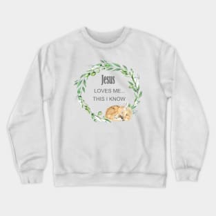 Jesus loves me this i know Crewneck Sweatshirt